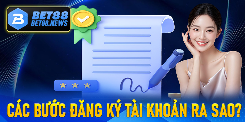 Chi tiết các bước đăng ký tài khoản ra sao?