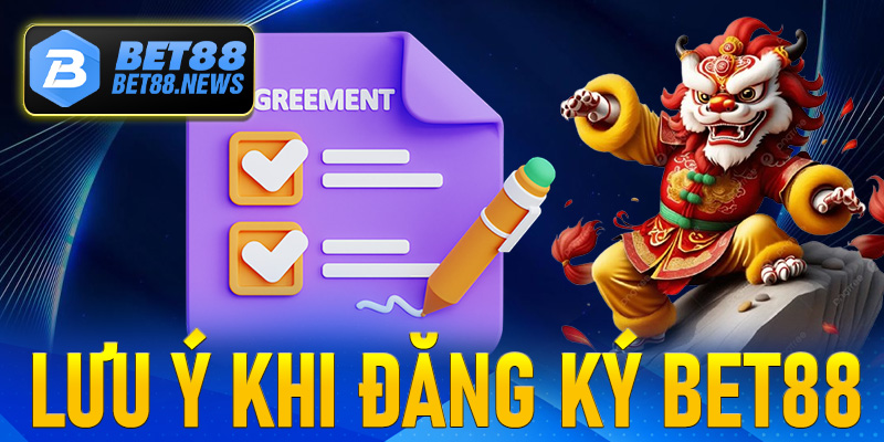 Một số lưu ý cho thành viên mới khi đăng ký Bet88