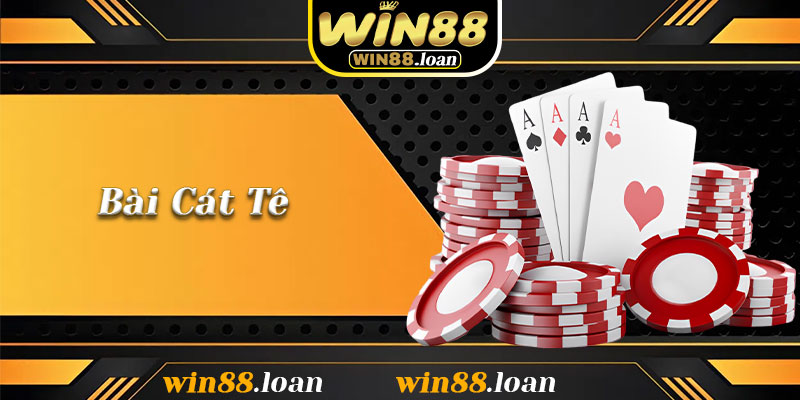 Bài Cát Tê – Cuộc Đấu Trí 6 Ván Đầy Căng Não Tại Win88